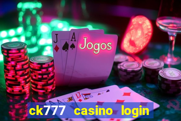 ck777 casino login register mobile